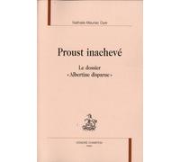 Proust inachevé. Le dossier "" Albertine disparue "".
