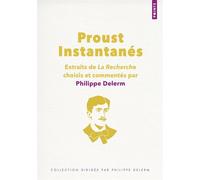 Proust Instantanés Extraits de La Recherche choisis et commentés par Philippe Delerm - Marcel Proust - Points - Poche - Essai