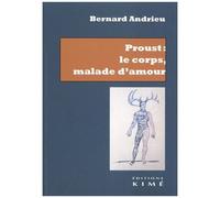 Proust : Le Corps, Malade D'amour