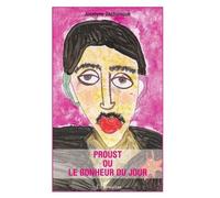 Proust Ou Le Bonheur Du Jour