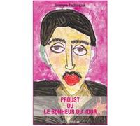Proust ou le bonheur du jour Jocelyne Zacharezuk (Auteur)