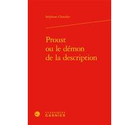Proust ou le démon de la description - Stéphane Chaudier - Classiques Garnier - relié - Biographie