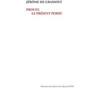 Proust, ou le présent perdu Jérôme de Gramont (Auteur)