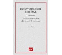 Proust ou le réel retrouvé Le sensible et son expression dans "à la recherche du temps - Anne Simon - Puf - broché - Etude