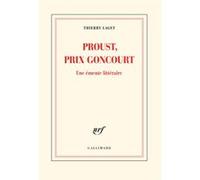 Thierry Laget – Proust, prix Goncourt – Une émeute littéraire – Gallimard
