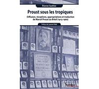 Proust sous les tropiques Diffusion, réceptions, appropriations et traduction de Marcel Proust au Brésil (1913-1960) - Étienne Sauthier - Presses Universitaires Du Septen-Trion - broché - Essai