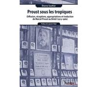 Proust sous les tropiques: Diffusion, réceptions, appropriations et traduction de Marcel Proust au Brésil (1913-1960)