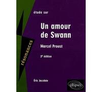 Proust, Un amour de Swann - 2e édition Etude de texte prépas scientifiques 2006-2008 - Eric Jacobée - Ellipses - broché - Etude