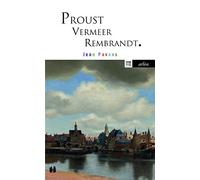 Proust, Vermeer, Rembrandt