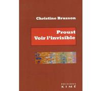 Proust, voir l'invisible - Christine Brusson - Kime - broché - Essai