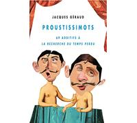 Proustissimots: 69 additifs à La Recherche du temps perdu