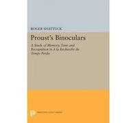Proust's Binoculars: A Study of Memory, Time and Recognition in "A la Recherche du Temps Perdu" (Princeton Legacy Library)