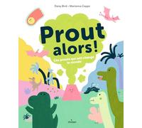 Prout alors ! Ces prouts qui ont changé le monde. - Daisy Bird - Milan Eds - cartonné - Album jeunesse
