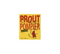 Prout de pompier Et autres petits bruits des métiers-Edition 2007 - Noé Carlain - Sarbacane - cartonné - Album jeunesse dès 3 ans