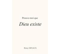 Prouve-moi que Dieu existe