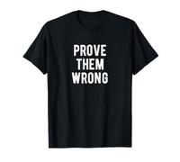 Prouvez Leur Erreur - Déclaration d'autonomisation Motivationnelle T-Shirt