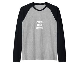 Prouvez Leur Mauvaise Conception de Motivation Manche Raglan