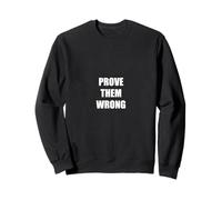 Prouvez Leur Mauvaise Conception de Motivation Sweatshirt