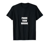Prouvez Leur Mauvaise Conception de Motivation T-Shirt