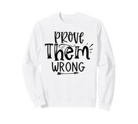 Prouvez-Leur Une Mauvaise Motivation Déclaration de Citation Daily Drive Sweatshirt