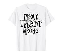 Prouvez-Leur Une Mauvaise Motivation Déclaration de Citation Daily Drive T-Shirt