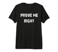 Prouvez-Moi Raison T-Shirt Haut de Gamme