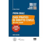 Prova orale. Casi pratici di Diritto Civile. 50 casi risolti. Esame Avvocato 2025