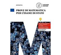 Prove di matematica per l'esame di Stato. Per le Scuole superiori