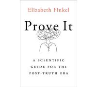 Prove It A Scientific Guide for the Post-Truth Era - Elizabeth Finkel - La Trobe University Press - ebook (ePub) - Livre