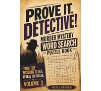 Prove It, Detective!:Murder Mystery Word Search Puzzle Book: Triple Danger: Find the Missing Clues. Reveal the Killer
