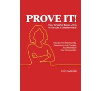 PROVE IT!: How To Market Senior Living To The Gen X Decision Maker