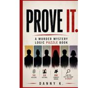 Prove It. Murder Mystery Logic Puzzle Book