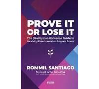 Prove It or Lose It - The (Mostly) No-Nonsense Guide to Surviving Experimentation Program Drama