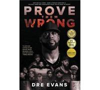 Prove Them Wrong Defying All Odds How a Triplet Survived a Chicago Gang and Graduated From the U.S. Naval Academy - Dre Evans - Lioncrest Publishing - Liv Dre EvansDre Evans (Auteur)