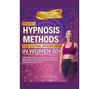 PROVEN HYPNOSIS METHODS FOR LASTING WEIGHT LOSS IN WOMEN 50+: DAILY PRACTICES AND OUTCOME METRICS TO REDUCE BELLY FAT AND SUPPORT HORMONAL BALANCE IN JUST 21 DAYS