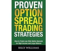 Proven Option Spread Trading Strategies: How to Trade Low-Risk Option Spreads for High Income and Large Returns - [Version Originale] Billy Williams (Auteur)