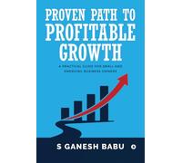 Proven Path to Profitable Growth: A Practical Guide for Small and Emerging Business Owners