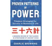 Proven Patterns of Power: Timeless Strategies for Success in Business and Life