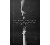 Proven Psychology Secrets to Win Back Your Husband-Even If He's With Her!