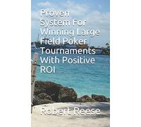 Proven System For Winning Large Field Poker Tournaments With Positive Roi