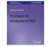 Provenance: An Introduction to PROV