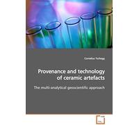 Provenance And Technology Of Ceramic Artefacts: The Multi-Analytical Geoscientific Approach