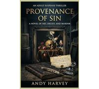 Provenance Of Sin: A Story of Art, Deceit and Murder