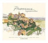 Provence Aquarelles Fabrice Moireau (Illustration), Jean-Marie Dallet (Auteur), Philippe Testard-Vaillant (Auteur)