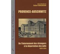 Provence-auschwitz : de l'internement des étrangers à la deportation des juifs 1