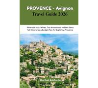 PROVENCE-AVIGNON Travel Guide 2026: Where to Stay, Nîmes, Top Attractions, Hidden Gems full Itineraries & Budget Tips for Exploring Provence