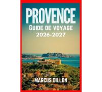 PROVENCE GUIDE DE VOYAGE 2026-2027