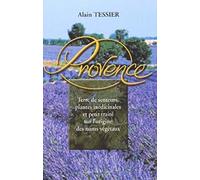 Provence - Terre de senteurs, plantes médicinales et petit traité sur l'origine des noms végétaux