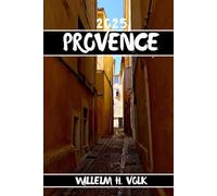 PROVENCE TRAVEL GUIDE: Discover Provence’s Top Attractions, Hidden Gems, Outdoor Activities, Culture & Local Secrets For Adventurous Solo Explorer