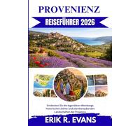 PROVENIENZ REISEFÜHRER 2026: Entdecken Sie die legendären Weinberge, historischen Dörfer und atemberaubenden Landschaften der Provence.
